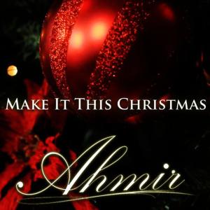 ดาวน์โหลดและฟังเพลง Make It This Christmas พร้อมเนื้อเพลงจาก Ahmir