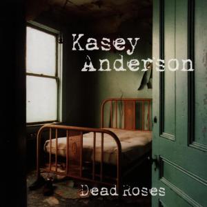 ดาวน์โหลดและฟังเพลง Dead Roses(And Blood Red Wine) พร้อมเนื้อเพลงจาก Kasey Anderson