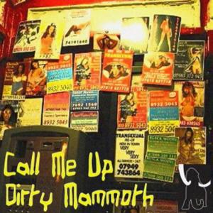 ดาวน์โหลดและฟังเพลง Call Me Up พร้อมเนื้อเพลงจาก Dirty Mammoth