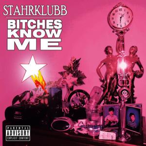 STAHRKLUBB的專輯B**ches Know Me