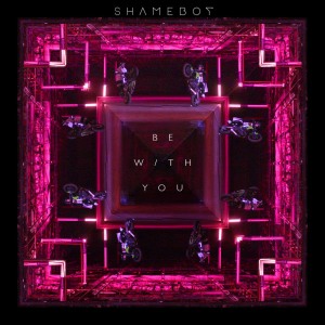 ดาวน์โหลดและฟังเพลง Be With You พร้อมเนื้อเพลงจาก Shameboy