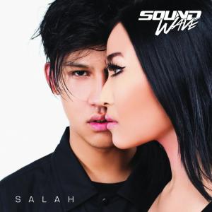 Dengarkan Salah lagu dari Soundwave dengan lirik