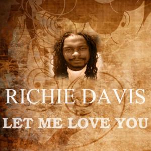 ดาวน์โหลดและฟังเพลง Let Me Love You พร้อมเนื้อเพลงจาก Richie Davis
