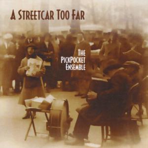 The pickPocket Ensemble的專輯A Streetcar Too Far