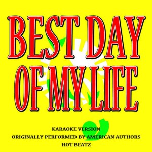 收聽Hot Beatz的The Best Day of My Life (Originally Performed by American Authors) (Lyric Version)歌詞歌曲