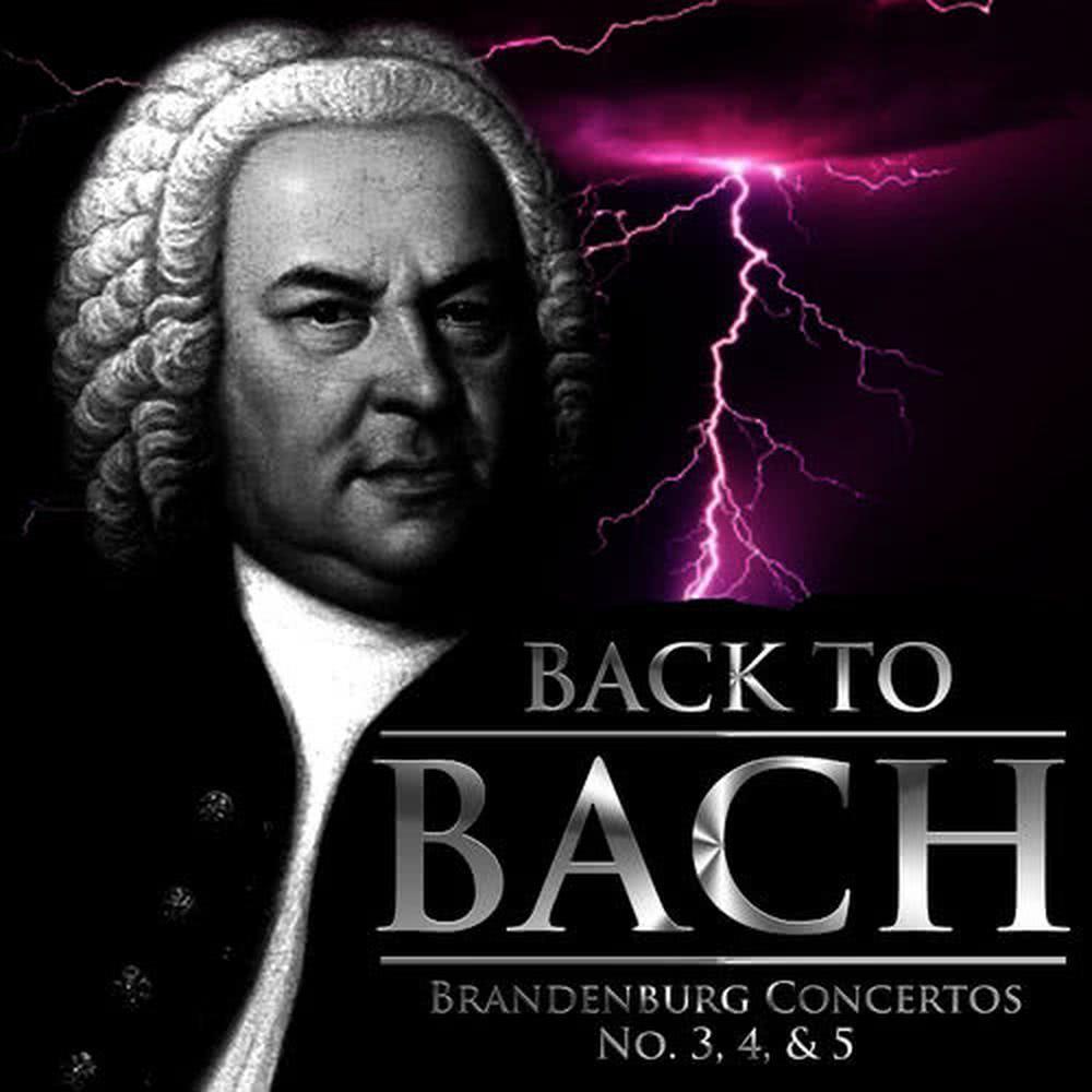 Back to Bach: Brandenburg Concertos No. 3, 4, & 5