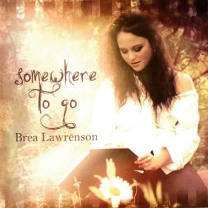 收聽Brea Lawrenson的Somewhere To Go歌詞歌曲