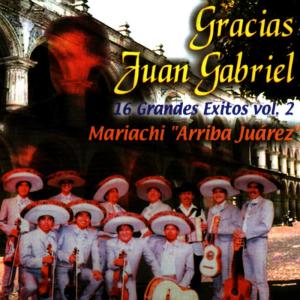 อัลบัม Gracias Juan Gabriel - 16 Grandes Exitos Vol. 2 ศิลปิน Mariachi "Arriba Juarez"