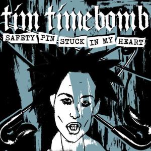 ดาวน์โหลดและฟังเพลง Safety Pin Stuck In My Heart พร้อมเนื้อเพลงจาก Tim Timebomb