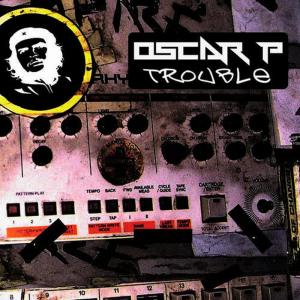 收聽Oscar P的Trouble(Numero Mix)歌詞歌曲