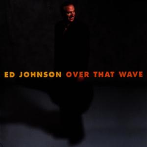 收聽Ed Johnson的Over That Wave歌詞歌曲
