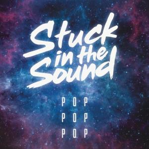收聽Stuck In The Sound的Pop Pop Pop歌詞歌曲