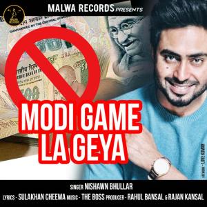 Listen to Modi Game La Geya song with lyrics from Nishawn Bhullar