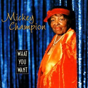 Mickey Champion的專輯What You Want