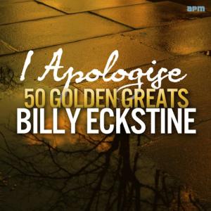 ดาวน์โหลดและฟังเพลง I Apologise พร้อมเนื้อเพลงจาก billy eckstine