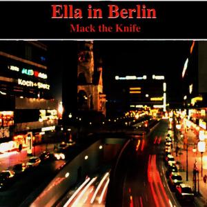 Ella Fitzgerald的專輯Ella in Berlin - Mack the Knife