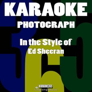 ดาวน์โหลดและฟังเพลง Photograph (In the Style of Ed Sheeran) (Karaoke Version) พร้อมเนื้อเพลงจาก Karaoke 365