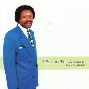 Bishop Lee Mitchell的專輯I Found the Answer