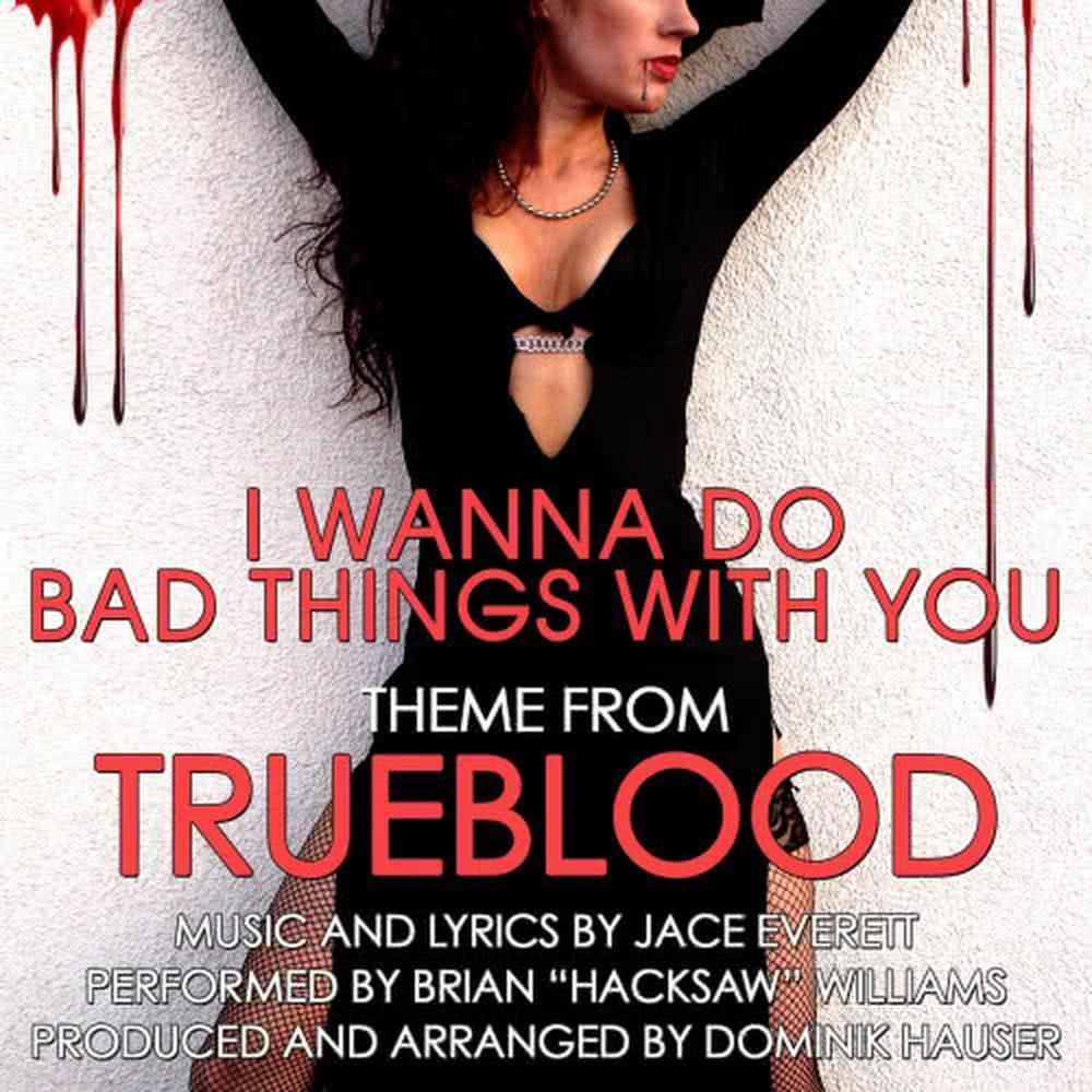 I Wanna Do Bad Things With You - Theme from Trueblood