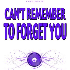 收聽Cool Beatz的Can't Remember to Forget You (Originally Performed by Shakira and Rihanna) (Versión Cantada)歌詞歌曲