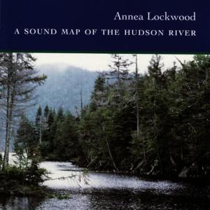 Annea Lockwood的專輯A Sound Map of the Hudson River