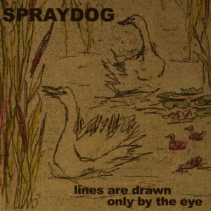 Spraydog的專輯Lines Are Drawn Only By The Eye