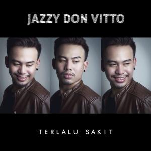 收聽Jazzy Don Vitto的Terlalu Sakit歌詞歌曲