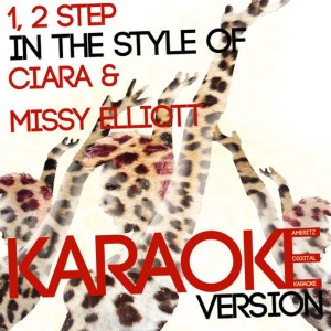ดาวน์โหลดและฟังเพลง 1, 2 Step (In the Style of Ciara & Missy Elliott) (Karaoke Version) พร้อมเนื้อเพลงจาก Ameritz Digital Karaoke