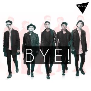 Listen to Bye! song with lyrics from B.A.G