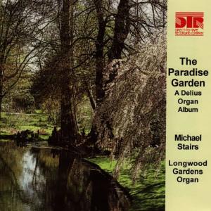Michael Stairs的專輯The Paradise Garden, a Delius Organ Album