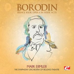 The Symphony Orchestra Of Bolshoi Theatre的專輯Borodin: Prince Igor, Opera in Four Acts (Digitally Remastered)