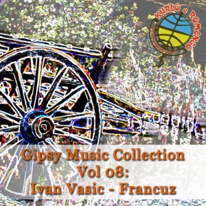 Gipsy Music的專輯Gipsy Music Collection Vol. 08: Ivan Vasic - Francuz