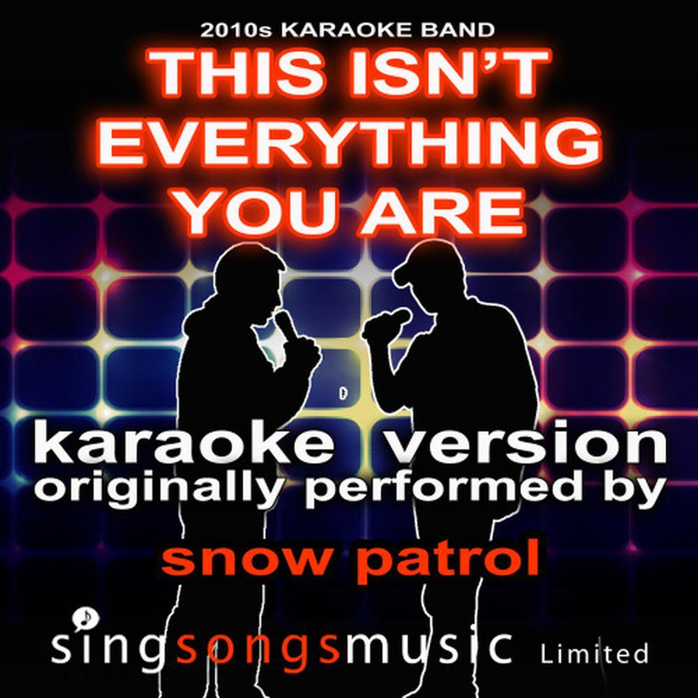 This Isn't Everything You Are (Originally Performed By Snow Patrol) (Karaoke Audio Version)