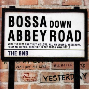 อัลบัม Bossa Down Abbey Road ศิลปิน The BNB