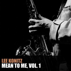 ดาวน์โหลดและฟังเพลง Mean to Me พร้อมเนื้อเพลงจาก Lee Konitz