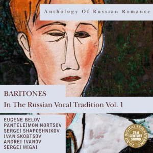 อัลบัม Anthology of Russian Romance: Baritones in the Russian Vocal Tradition Vol. 1 ศิลปิน Panteleimon Nortsov