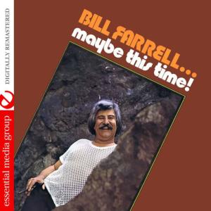 ดาวน์โหลดและฟังเพลง Maybe This Time พร้อมเนื้อเพลงจาก Bill Farrell