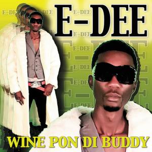 อัลบัม Wine Pon Di Buddy - EP ศิลปิน E-Dee