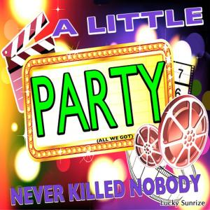 ดาวน์โหลดและฟังเพลง A Little Party Never Killed Nobody (All We Got) [Gatsby Edit] พร้อมเนื้อเพลงจาก Lucky Sunrize