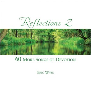 อัลบัม Reflections Volume 2 - 60 More Songs of Devotion ศิลปิน Eric Wyse