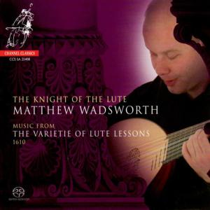 อัลบัม The Knight of the Lute - Music From the Varietie of Lute Lessons 1610 ศิลปิน Matthew Wadsworth