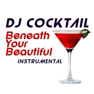 ดาวน์โหลดและฟังเพลง Beneath Your Beautiful (Originally Performed by Labrinth) (Instrumental) พร้อมเนื้อเพลงจาก DJ Cocktail