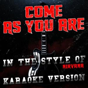 ดาวน์โหลดและฟังเพลง Come As You Are (Karaoke Version) พร้อมเนื้อเพลงจาก Ameritz Audio Karaoke