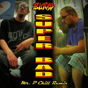 ดาวน์โหลดและฟังเพลง Super Bad(Mr. P Chill Remix) พร้อมเนื้อเพลงจาก B.U.N.K.S.