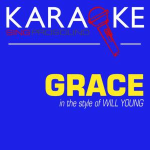 ดาวน์โหลดและฟังเพลง Grace (In the Style of Will Young) [Karaoke Instrumental Version] พร้อมเนื้อเพลงจาก ProSound Karaoke Band