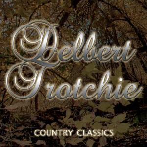 收聽Delbert Trotchie的I Wouldn’t Change You IF I Could歌詞歌曲