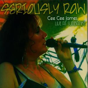 Cee Cee James的專輯Seriously Raw, Live at Sunbanks EP