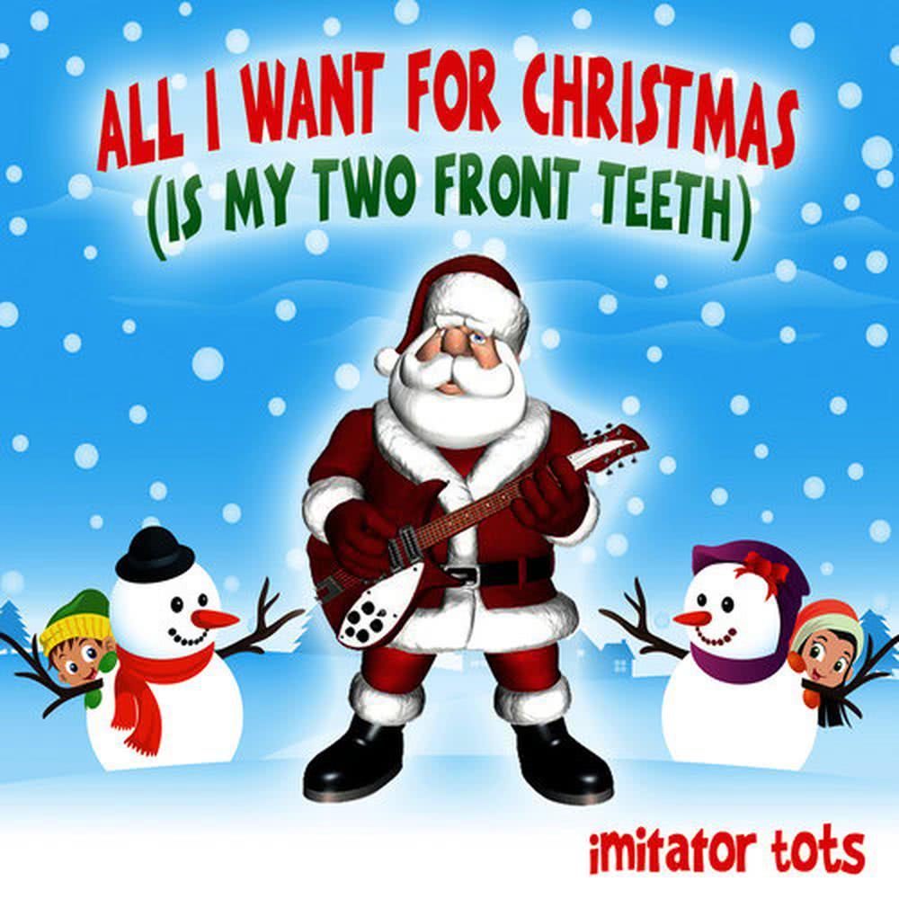 All I Want for Christmas (Is My Two Front Teeth)