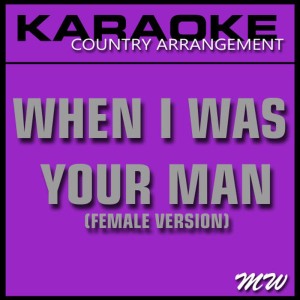 ดาวน์โหลดและฟังเพลง When I Was Your Man (Karaoke with Background Vocal) [In the Style of Bruno Mars] [Female Country Version] พร้อมเนื้อเพลงจาก MW Karaoke Band