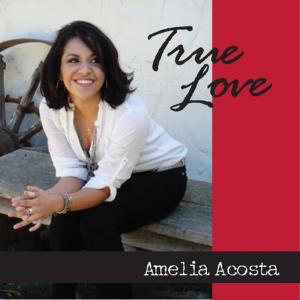 ดาวน์โหลดและฟังเพลง True Love พร้อมเนื้อเพลงจาก Amelia Acosta